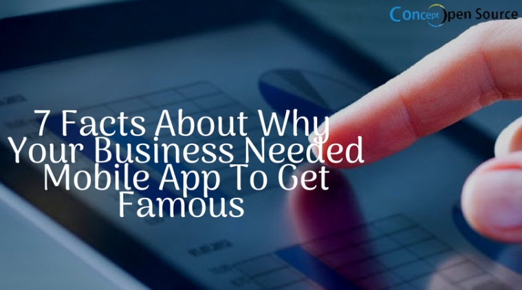 7 Facts About Why Your Business Needed Mobile App To Get Famous